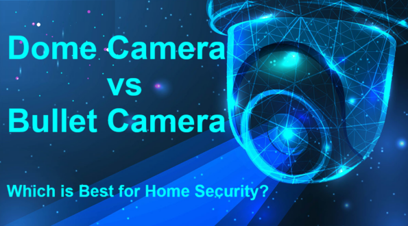 Dome vs Bullet Cameras Which is Best for Home Security